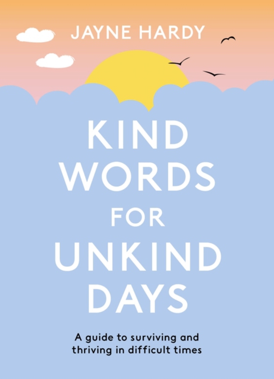 Kind Words for Unkind Days (e-bog) af Hardy, Jayne