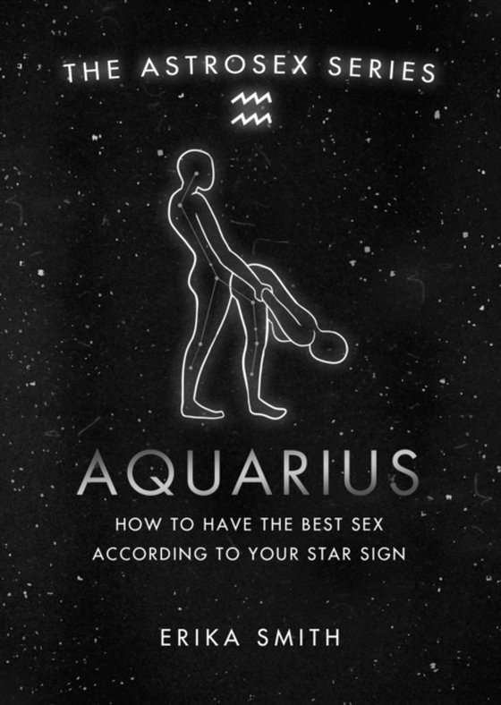 Astrosex: Aquarius (e-bog) af Smith, Erika W.