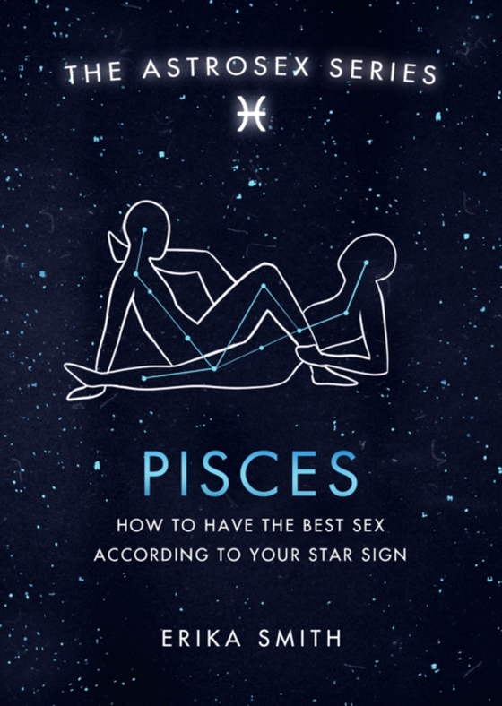 Astrosex: Pisces (e-bog) af Smith, Erika W.