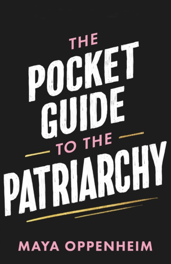 Pocket Guide to the Patriarchy (e-bog) af Oppenheim, Maya