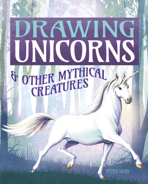 Drawing Unicorns & Other Mythical Creatures (e-bog) af Peter Gray