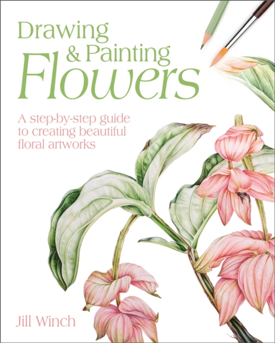 Drawing & Painting Flowers (e-bog) af Jill Winch