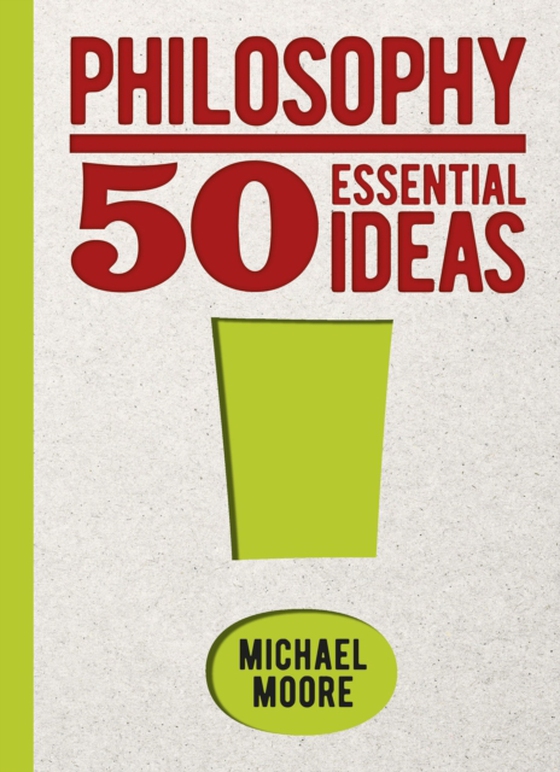 Philosophy: 50 Essential Ideas (e-bog) af Michael Moore