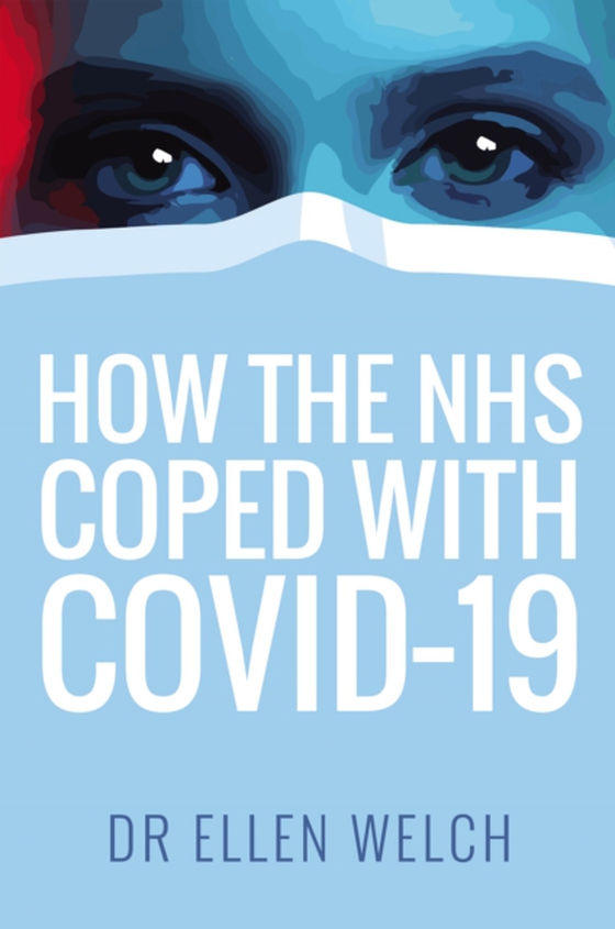 How the NHS Coped with Covid-19 (e-bog) af Welch, Ellen