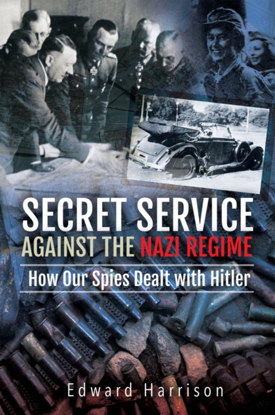 Secret Service Against the Nazi Regime (e-bog) af Harrison, Edward