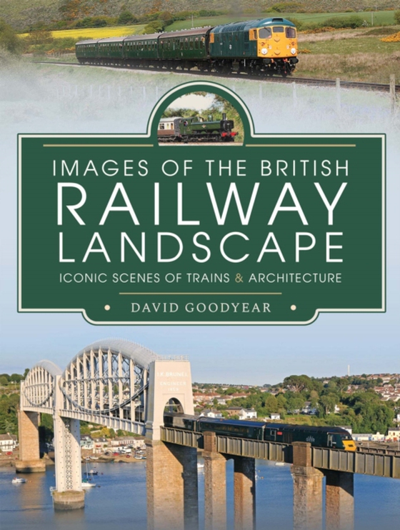 Images of the British Railway Landscape (e-bog) af Goodyear, David