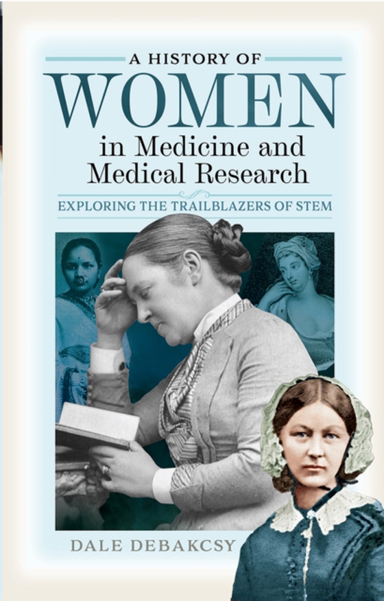 History of Women in Medicine and Medical Research (e-bog) af Dale DeBakcsy, DeBakcsy