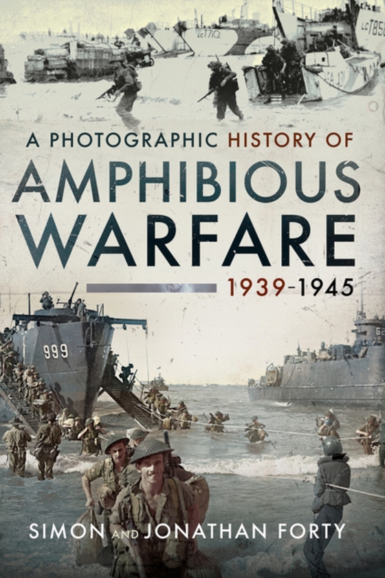 Photographic History of Amphibious Warfare 1939-1945 (e-bog) af Jonathan Forty, Forty