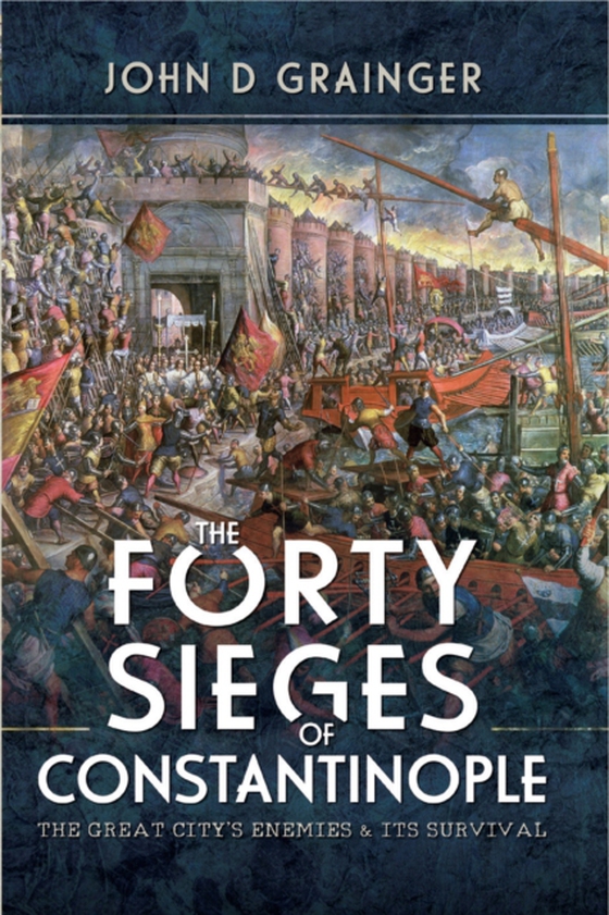 Forty Sieges of Constantinople (e-bog) af Grainger, John D.