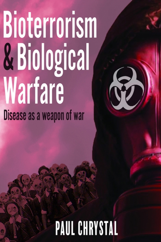 Bioterrorism and Biological Warfare (e-bog) af Paul Chrystal, Chrystal