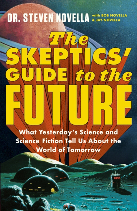 Skeptics' Guide to the Future (e-bog) af Novella, Steven