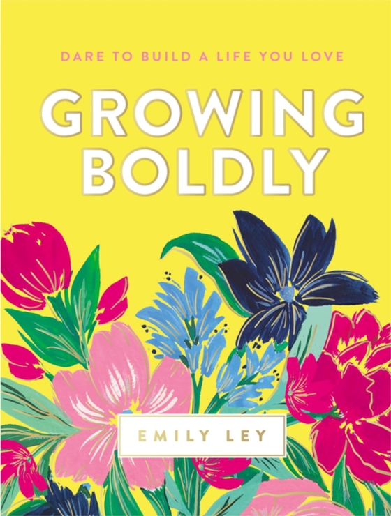 Growing Boldly (e-bog) af Ley, Emily
