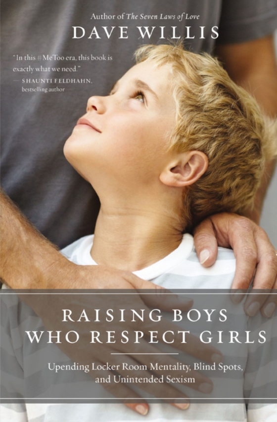 Raising Boys Who Respect Girls (e-bog) af Willis, Dave