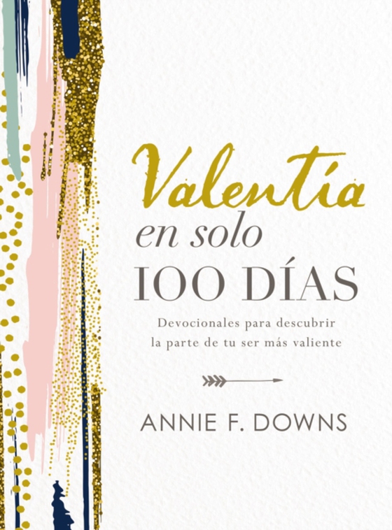 Valentía en solo 100 días (e-bog) af Downs, Annie F.