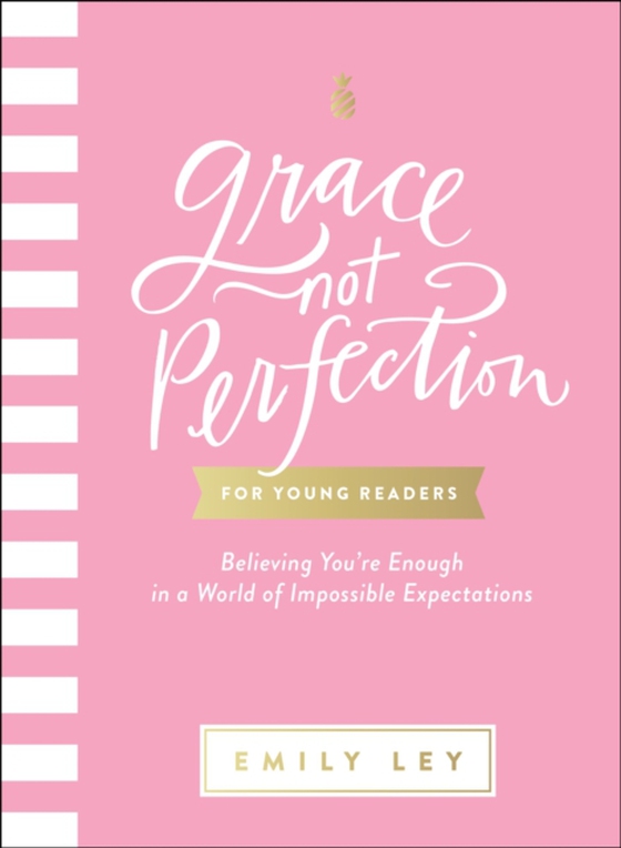 Grace, Not Perfection for Young Readers (e-bog) af Ley, Emily