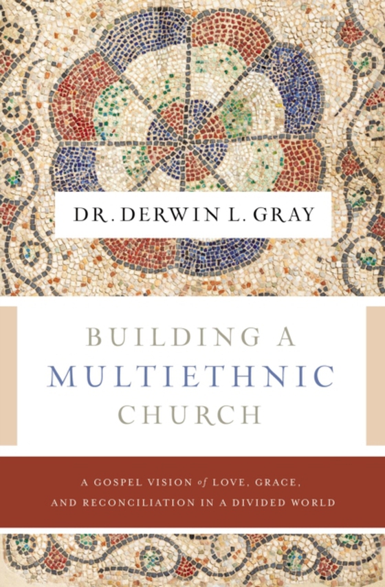 Building a Multiethnic Church (e-bog) af Gray, Derwin L.