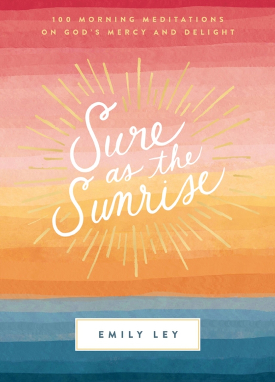Sure as the Sunrise (e-bog) af Ley, Emily