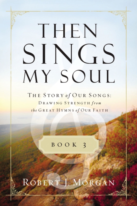 Then Sings My Soul Book 3 (e-bog) af Morgan, Robert J.