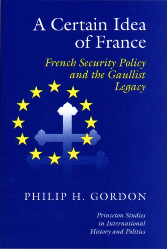 Certain Idea of France (e-bog) af Gordon, Phillip H.