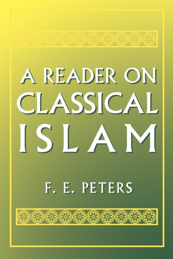 Reader on Classical Islam (e-bog) af Peters, F. E.