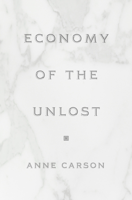 Economy of the Unlost (e-bog) af Carson, Anne