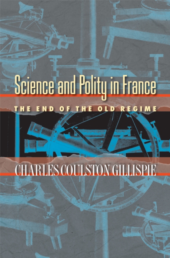 Science and Polity in France (e-bog) af Gillispie, Charles Coulston