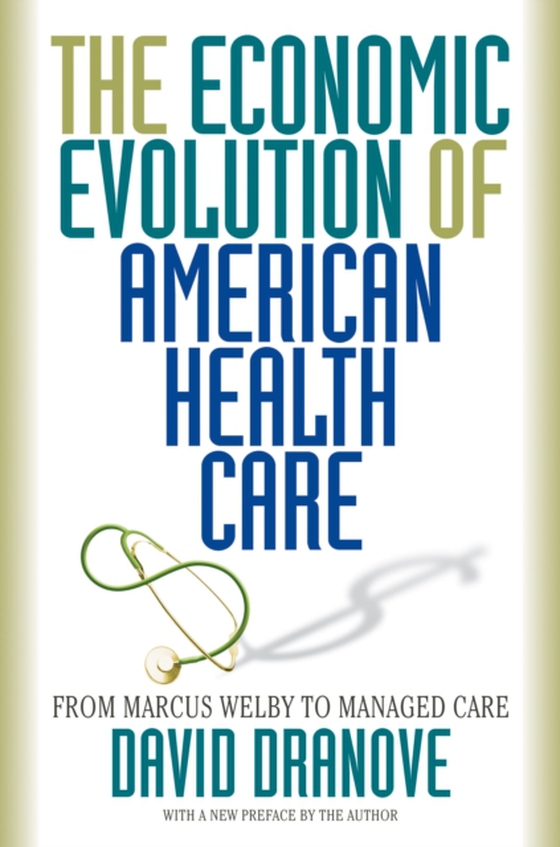 Economic Evolution of American Health Care (e-bog) af Dranove, David