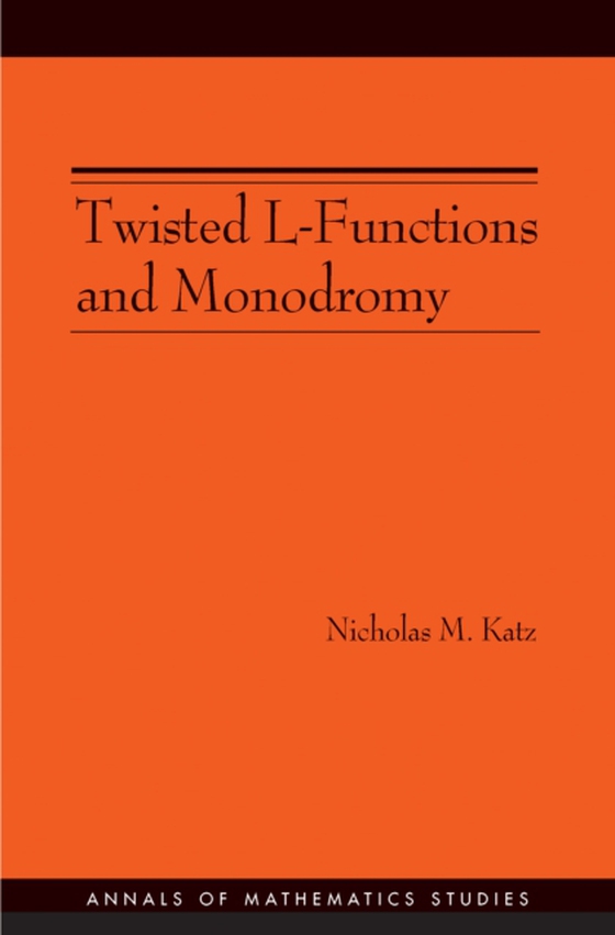 Twisted L-Functions and Monodromy. (AM-150), Volume 150