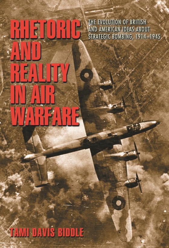 Rhetoric and Reality in Air Warfare (e-bog) af Biddle, Tami