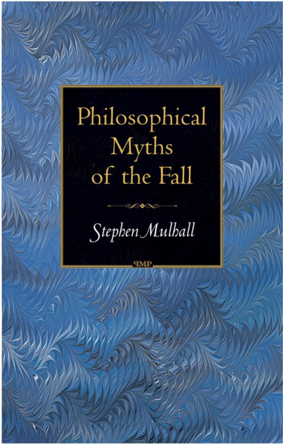 Philosophical Myths of the Fall (e-bog) af Mulhall, Stephen