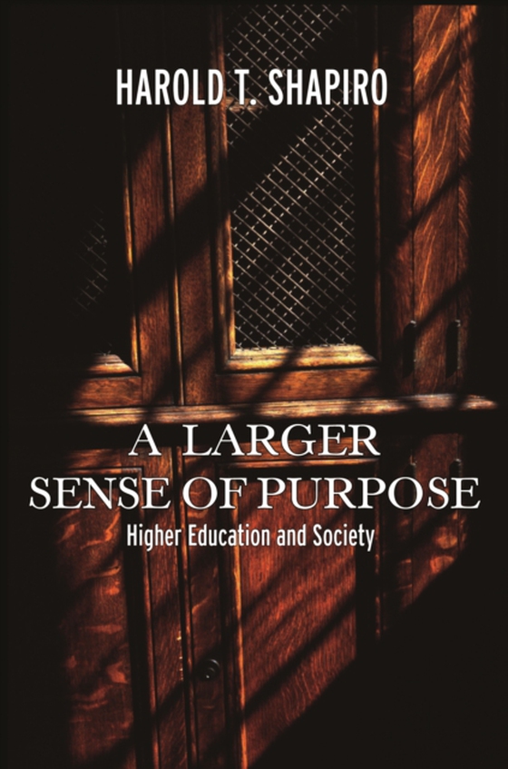 Larger Sense of Purpose (e-bog) af Shapiro, Harold T.