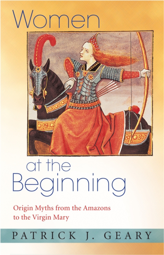 Women at the Beginning (e-bog) af Geary, Patrick J.