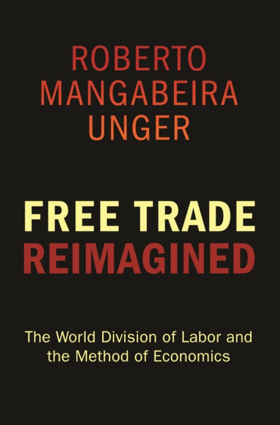 Free Trade Reimagined (e-bog) af Unger, Roberto Mangabeira