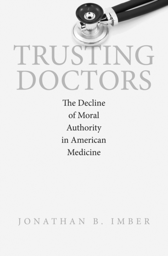 Trusting Doctors (e-bog) af Imber, Jonathan B.