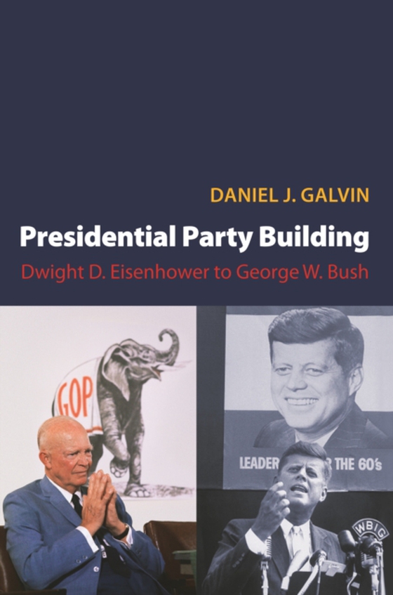 Presidential Party Building (e-bog) af Galvin, Daniel J.