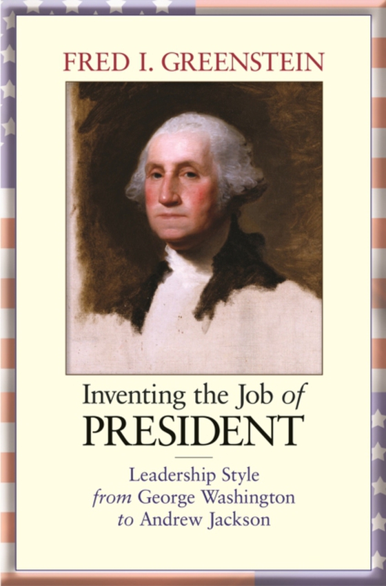 Inventing the Job of President