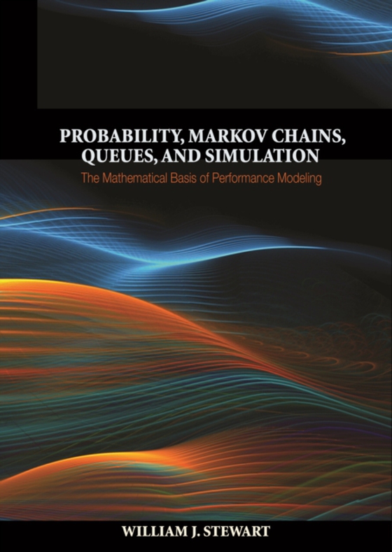 Probability, Markov Chains, Queues, and Simulation (e-bog) af Stewart, William J.