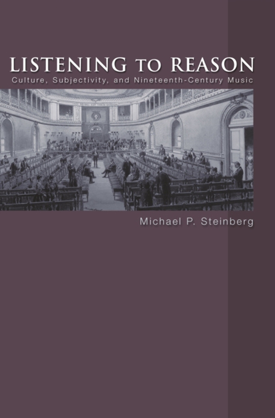 Listening to Reason (e-bog) af Steinberg, Michael P.