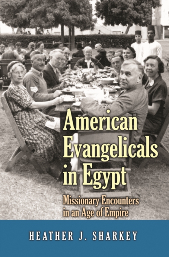 American Evangelicals in Egypt (e-bog) af Sharkey, Heather J.