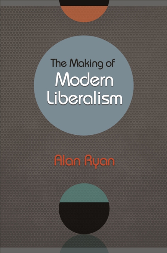 Making of Modern Liberalism (e-bog) af Ryan, Alan