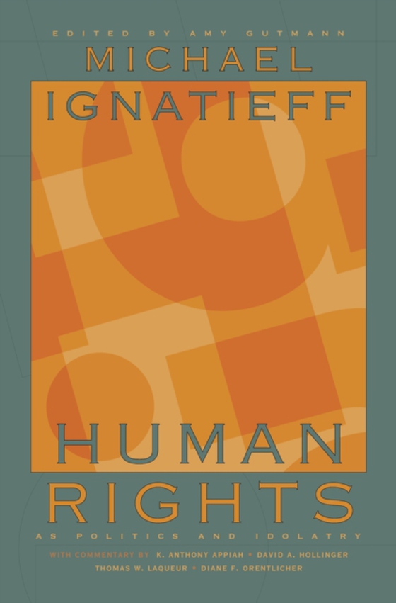 Human Rights as Politics and Idolatry (e-bog) af Ignatieff, Michael