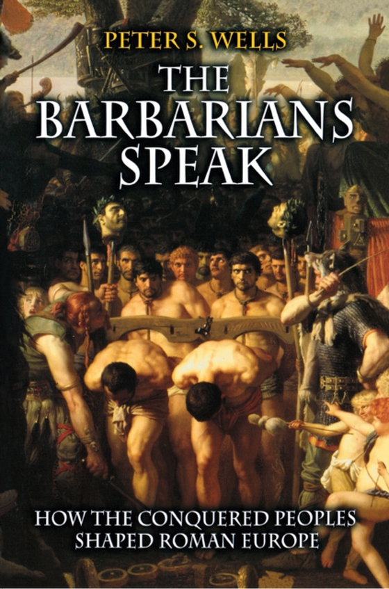 Barbarians Speak (e-bog) af Wells, Peter S.