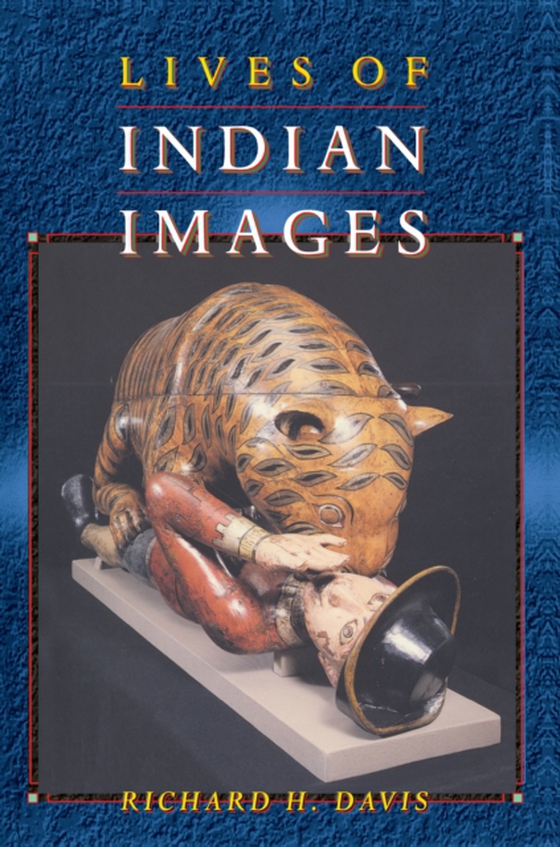 Lives of Indian Images (e-bog) af Davis, Richard H.