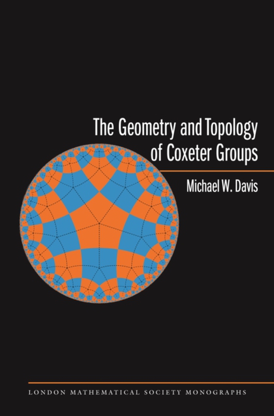 Geometry and Topology of Coxeter Groups. (LMS-32) (e-bog) af Davis, Michael W.