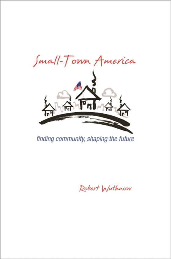 Small-Town America (e-bog) af Wuthnow, Robert