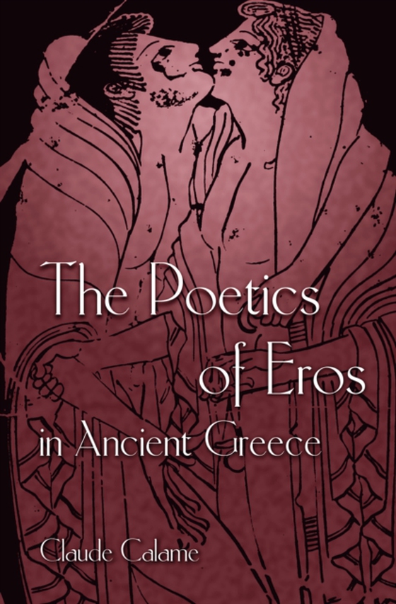 Poetics of Eros in Ancient Greece (e-bog) af Calame, Claude