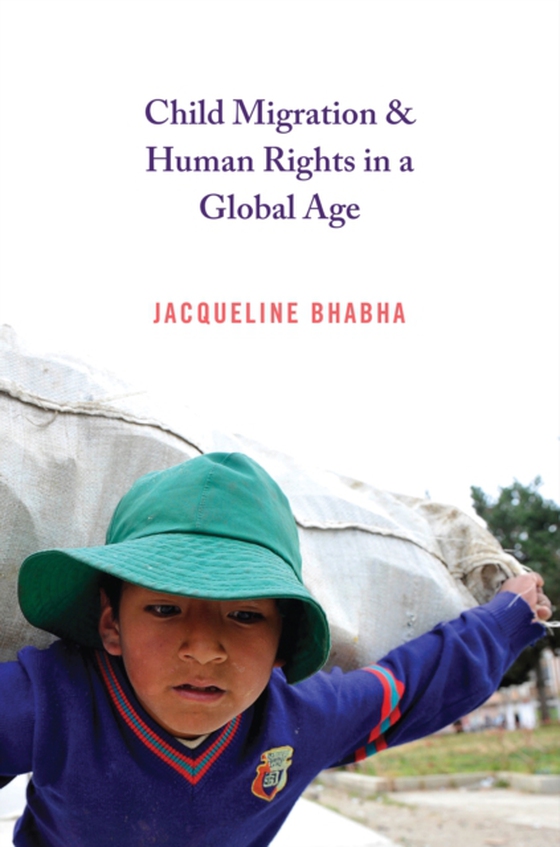 Child Migration and Human Rights in a Global Age (e-bog) af Bhabha, Jacqueline