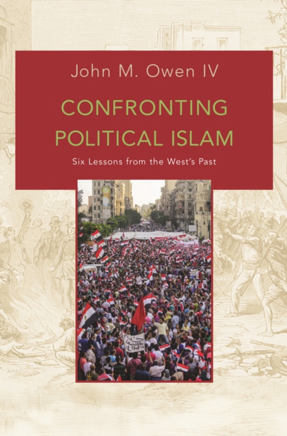 Confronting Political Islam (e-bog) af IV, John M. Owen