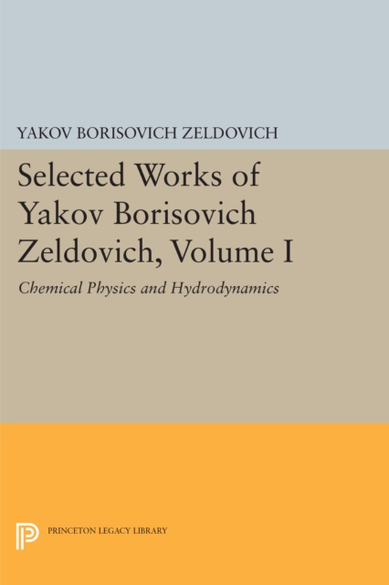 Selected Works of Yakov Borisovich Zeldovich, Volume I (e-bog) af Zeldovich, Yakov Borisovich