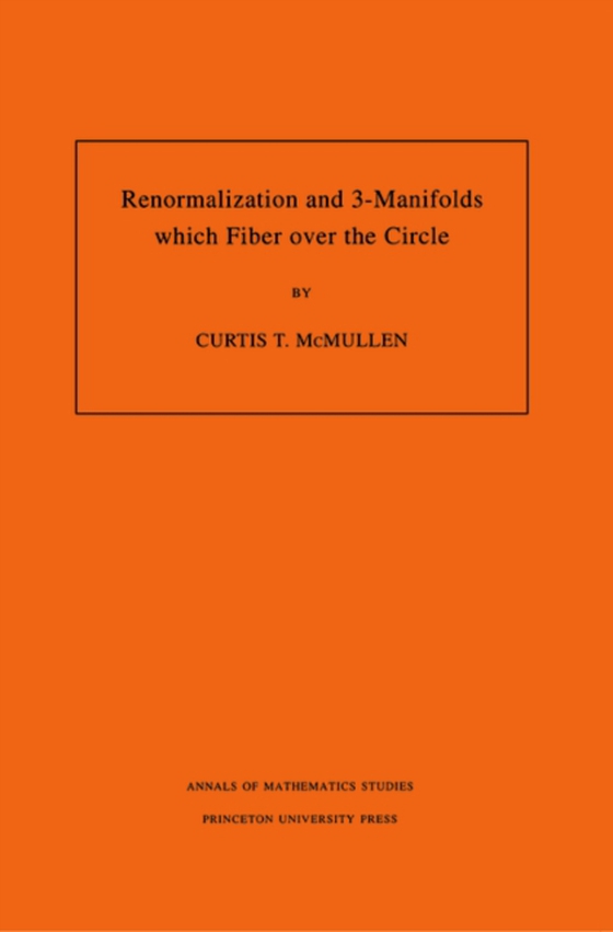 Renormalization and 3-Manifolds Which Fiber over the Circle (AM-142), Volume 142 (e-bog) af McMullen, Curtis T.